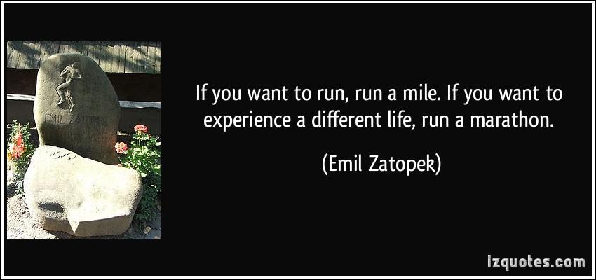 Se desideri vincere qualcosa puoi correre i 100 metri. Se vuoi goderti una vera esperienza corri una maratona.